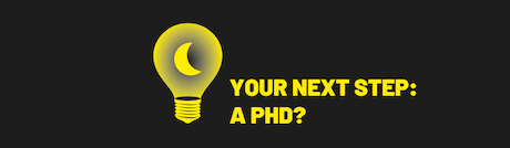 Your Next Step - a PhD